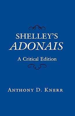 Shelleys Adonais: A Critical Edition