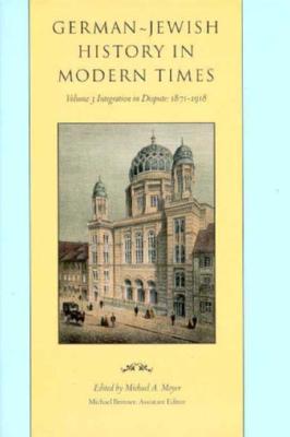 German-Jewish History in Modern Times, volume 3: Integration in Dispuite, 1871-1918