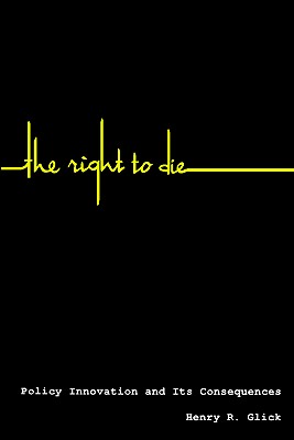 Image for The Right to Die: Policy Innovation and Its Consequences