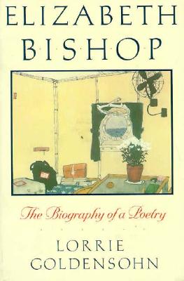 Elizabeth Bishop: The Biography of a Poetry