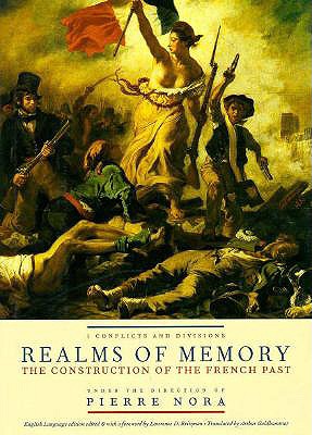 Image for REALMS OF MEMORY Rethinking the French Past, Vol. 1: Conflicts and Divisions REALMS OF MEMORY Rethinking the French Past, Vol. 1: Conflicts and Divisions