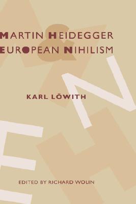 MARTIN HEIDEGGER AND EUROPEAN NIHILISM