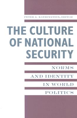 The Culture Of National Security: Norms And Identi