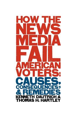 How the News Media Fail American Voters