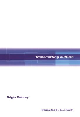Transmitting Culture (European Perspectives: A Series in Social Thought and Cultural Criticism)