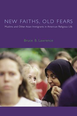 New Faiths, Old Fears: Muslims and Other Asian Immigrants in American Religious Life (American Lectures on the History of Religions)