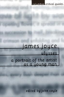 James Joyce: Ulysses / A Portrait of the Artist as a Young Man (Columbia Critical Guides Series)