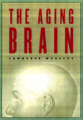 The Aging Brain (Maps of the Mind)