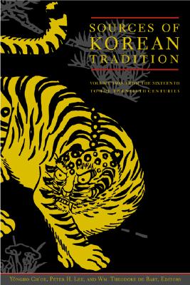Sources of Korean Tradition, Vol. 2: From the Sixteenth to the Twentieth Centuries