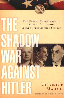 The Shadow War Against Hitler: The covert operations of America's wartime secret intelligence service