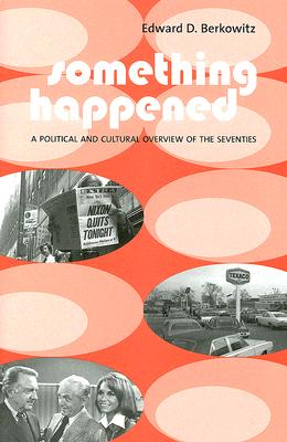 Image for Something Happened: A Political and Cultural Overview of the Seventies