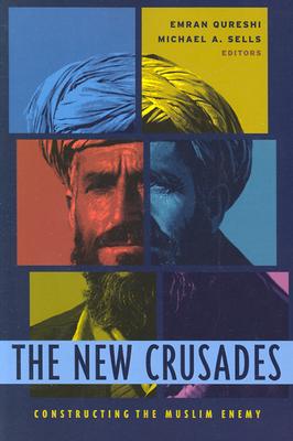 The New Crusades: Constructing the Muslim Enemy