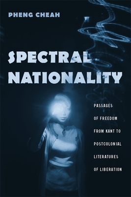 Spectral Nationality: Passages of Freedom from Kant to Postcolonial Literatures of Liberation