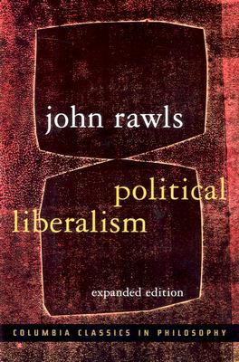 Political Liberalism (Columbia Classics in Philosophy)