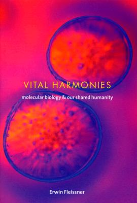 Vital Harmonies: Molecular Biology and Our Shared Humanity