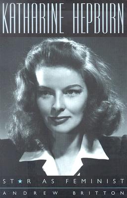 Katharine Hepburn: Star as Feminist (Film and Culture Series)