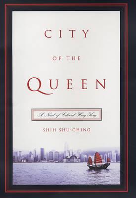City of the Queen: A Novel of Colonial Hong Kong (Modern Chinese Literature from Taiwan)