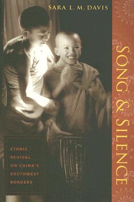 Song and Silence: Ethnic Revival on China's Southwest Borders