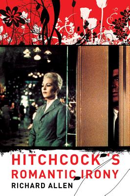 Hitchcock's Romantic Irony (Film and Culture Series)