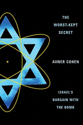 The Worst-Kept Secret: Israel's Bargain with the Bomb
