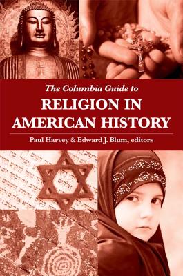 The Columbia Guide to Religion in American History (Columbia Guides to American History and Cultures)