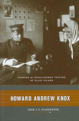 Howard Andrew Knox: Pioneer of Intelligence Testing at Ellis Island