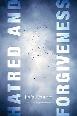 Hatred and Forgiveness (European Perspectives: A Series in Social Thought and Cultural Criticism)