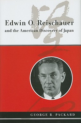 Edwin O. Reischauer and the American Discovery of Japan