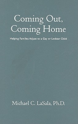 Coming Out, Coming Home: Helping Families Adjust to a Gay or Lesbian Child