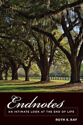 Image for Endnotes: An Intimate Look at the End of Life (End-of-Life Care: A Series)