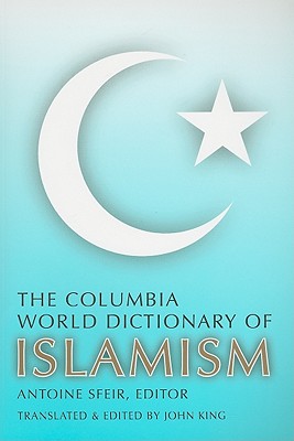 The Columbia World Dictionary of Islamism