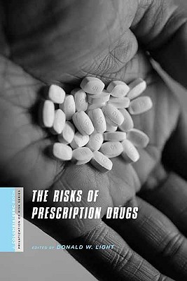 The Risks of Prescription Drugs (A Columbia / SSRC Book (Privatization of Risk))