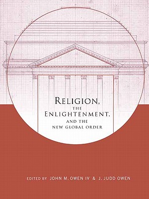Religion, the Enlightenment, and the New Global Order (Columbia Series on Religion and Politics)