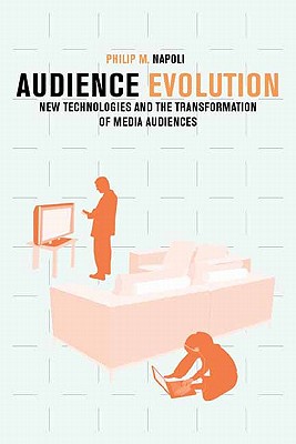 Audience Evolution: New Technologies and the Transformation of Media Audiences
