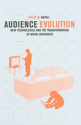 Audience Evolution: New Technologies and the Transformation of Media Audiences