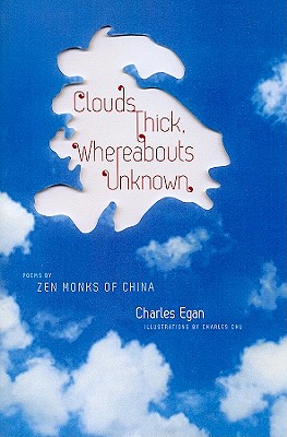 Clouds Thick, Whereabouts Unknown: Poems by Zen Monks of China (Translations from the Asian Classics)