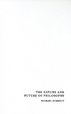 The Nature and Future of Philosophy (Columbia Themes in Philosophy)