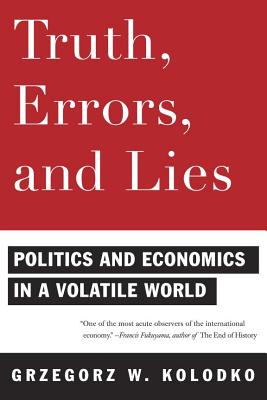 Truth, Errors, and Lies: Politics and Economics in a Volatile World