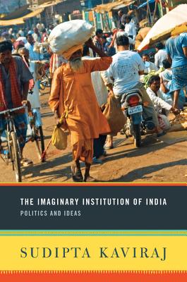 The Imaginary Institution of India: Politics and Ideas