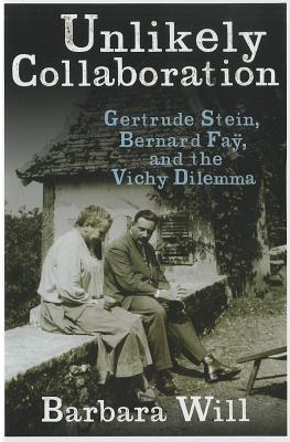 Unlikely Collaboration: Gertrude Stein, Bernard Fa, and the Vichy Dilemma (Gender and Culture Series)