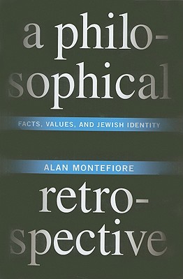 A Philosophical Retrospective: Facts, Values, and Jewish Identity (Columbia Themes in Philosophy)
