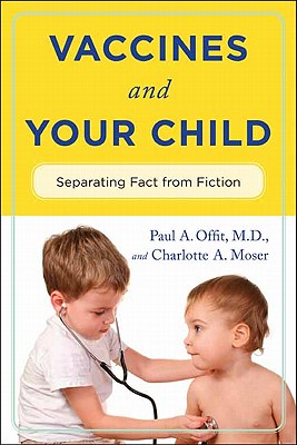 Image for Vaccines and Your Child: Separating Fact from Fiction Vaccines and Your Child: Separating Fact from Fiction