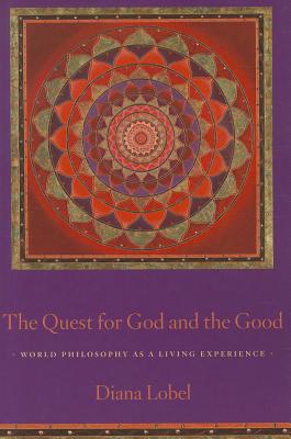 The Quest for God and the Good: World Philosophy as a Living Experience