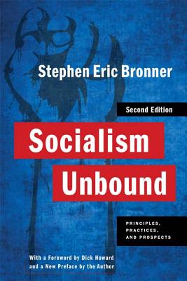 Socialism Unbound: Principles, Practices, and Prospects (Columbia Studies in Political Thought / Political History)