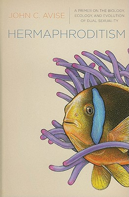 Hermaphroditism: A Primer on the Biology, Ecology, and Evolution of Dual Sexuality