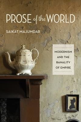 Prose of the World: Modernism and the Banality of Empire