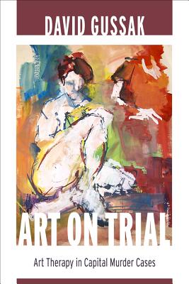Art on Trial: Art Therapy in Capital Murder Cases