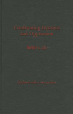 Confronting Injustice and Oppression: Concepts and Strategies for Social Workers (Foundations of Social Work Knowledge Series)