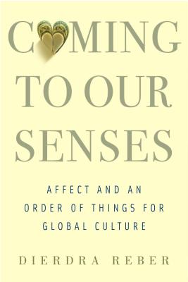 Coming to Our Senses: Affect and an Order of Things for Global Culture