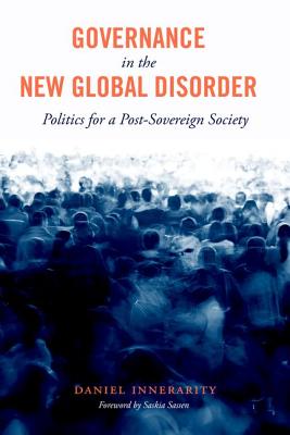 Governance in the New Global Disorder: Politics for a Post-Sovereign Society